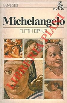 Michelangelo tutti dipinti - michelangelo,